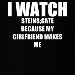 I Watch Steins;Gate Girlfriend TV Show T Shirt 6597261
