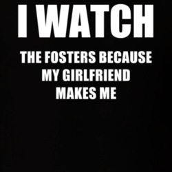 I Watch The Fosters Girlfriend TV Show T Shirt 6601130