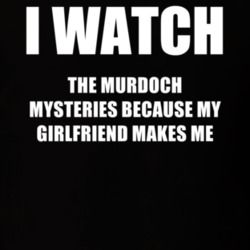 I Watch The Murdoch Mysteries Girlfriend TV Show T Shirt 6602457