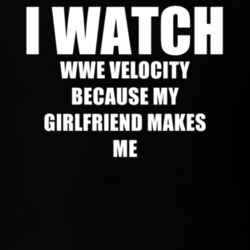 I Watch Wwe Velocity Girlfriend TV Show T Shirt 6607073
