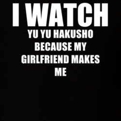 I Watch Yu Yu Hakusho Girlfriend TV Show T Shirt 6607466