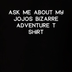 Ask Me About My Jojo'S Bizarre Adventure T Shirt TV Show T Shirt 6658995