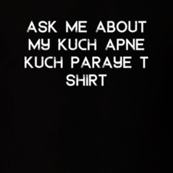 Ask Me About My Kuch Apne Kuch Paraye T Shirt TV Show T Shirt 6661294