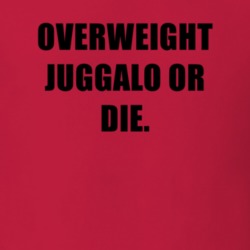 Overweight Juggalo Or Die Tv Show Tosh 0 T Shirt 6714609