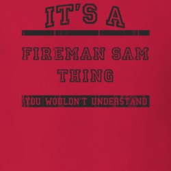Its A Fireman Sam Thing TV Show T Shirt 6720446