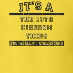 Its A The 10th Kingdom Thing TV Show T Shirt 6756675
