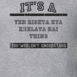Its A Yeh Rishta Kya Kehlata Hai Thing TV Show T Shirt 6775296