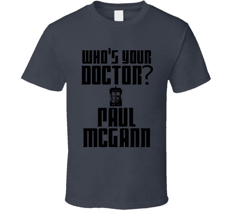 Who's Your Doctor Paul McGann Doctor Who TV Show T Shirt