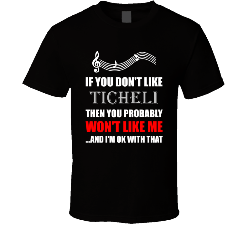 Frank Ticheli If You Dont Like Composer T Shirt