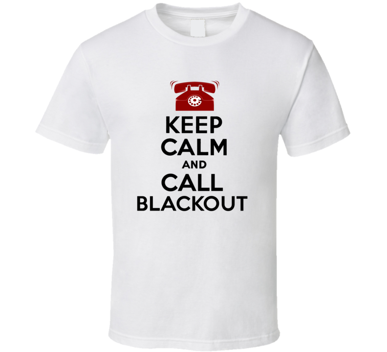 Keep Calm and Call Blackout Comic Book Parody T Shirt Keep Calm and Call Blackout Comic Book Parody T Shirt