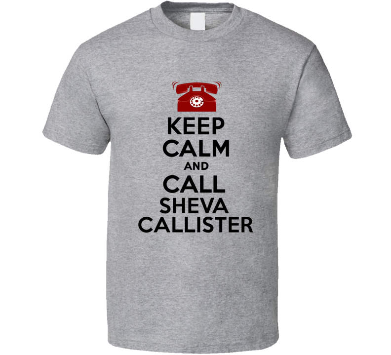 Keep Calm and Call Sheva Callister Comic Book Parody T Shirt