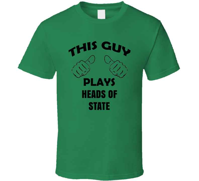 This Guy Plays Heads of State Board Game T Shirt
