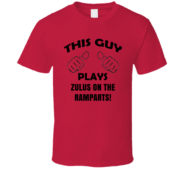 This Guy Plays Zulus on the Ramparts Board Game T Shirt This Guy Plays Zulus on the Ramparts Board Game T Shirt