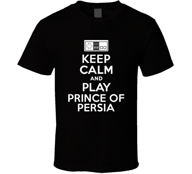 Keep Calm Play Prince of Persia Video Console T Shirt