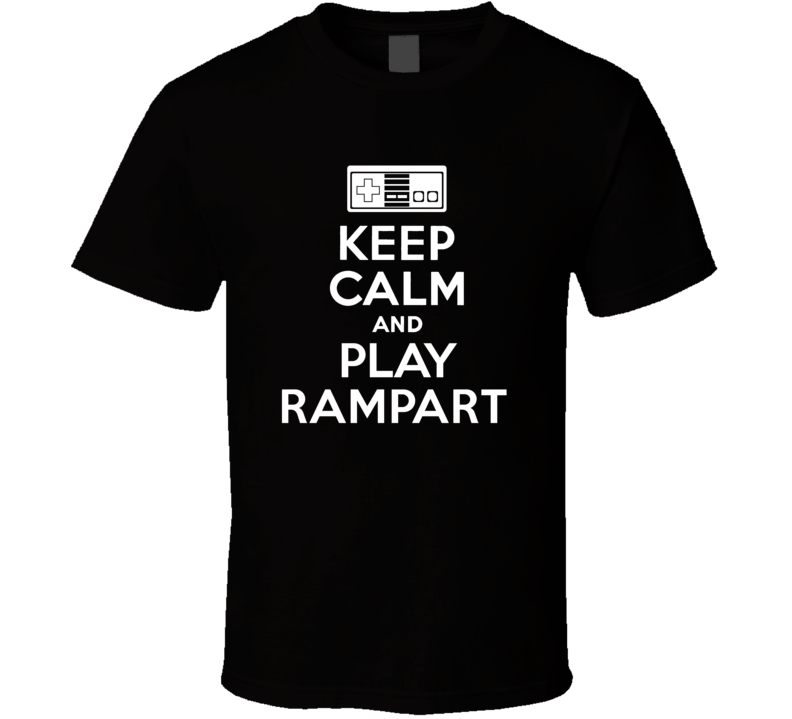 Keep Calm Play Rampart Video Console T Shirt Keep Calm Play Rampart Video Console T Shirt