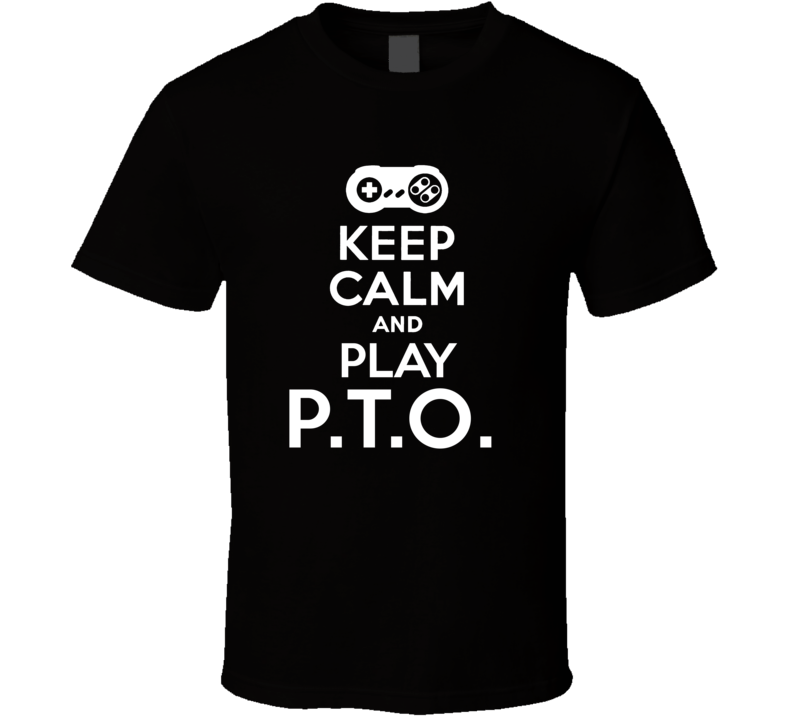 Keep Calm Play PTO SNES Game T Shirt Keep Calm Play PTO SNES Game T Shirt