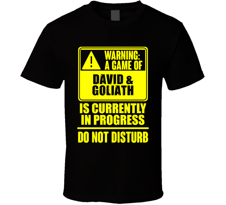 Warning Playing David and Goliath Board Game T Shirt Warning Playing David and Goliath Board Game T Shirt