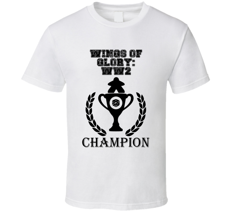 Wings of Glory WW2 Champion Trophy Board Game Funny T Shirt