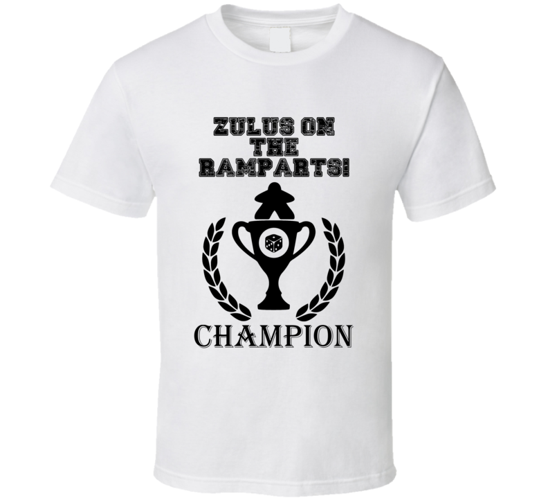 Zulus on the Ramparts Champion Trophy Board Game Funny T Shirt Zulus on the Ramparts Champion Trophy Board Game Funny T Shirt