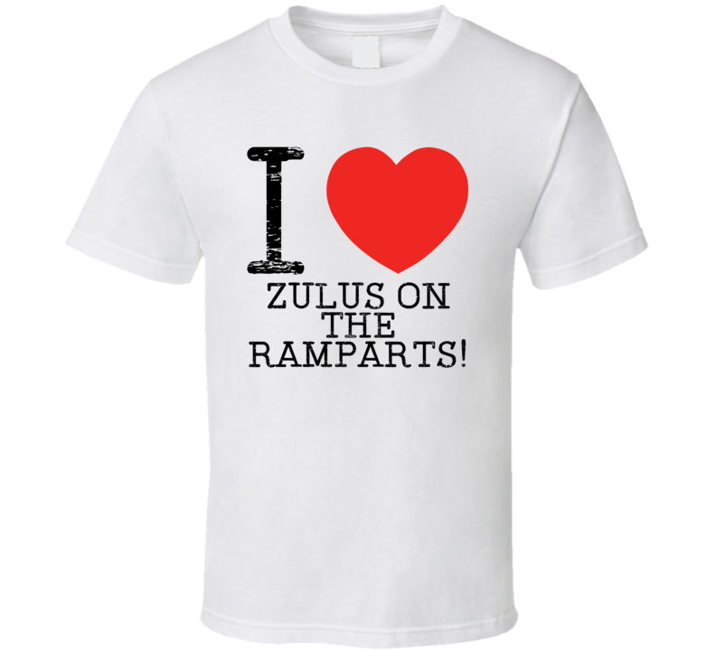 I Love Zulus on the Ramparts Heart Parody Board Game T Shirt I Love Zulus on the Ramparts Heart Parody Board Game T Shirt