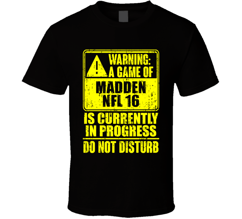 Warning Playing Madden NFL 16 Video Game PS4 T Shirt Warning Playing Madden NFL 16 Video Game PS4 T Shirt