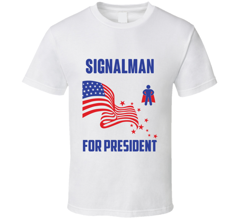 Signalman For President Comics Super Hero Villain T Shirt Signalman For President Comics Super Hero Villain T Shirt