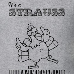 Its a Strauss Thanksgiving Name Parody Funny T Shirt 32864751