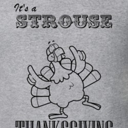 Its a Strouse Thanksgiving Name Parody Funny T Shirt 32864822