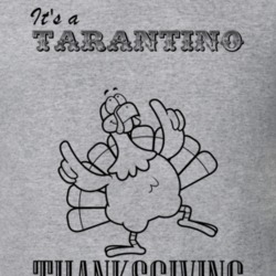 Its a Tarantino Thanksgiving Name Parody Funny T Shirt 32865237