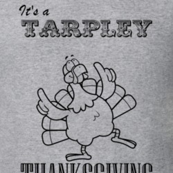 Its a Tarpley Thanksgiving Name Parody Funny T Shirt 32865244
