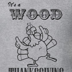 Its a Wood Thanksgiving Name Parody Funny T Shirt 32867056