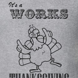 Its a Works Thanksgiving Name Parody Funny T Shirt 32867115