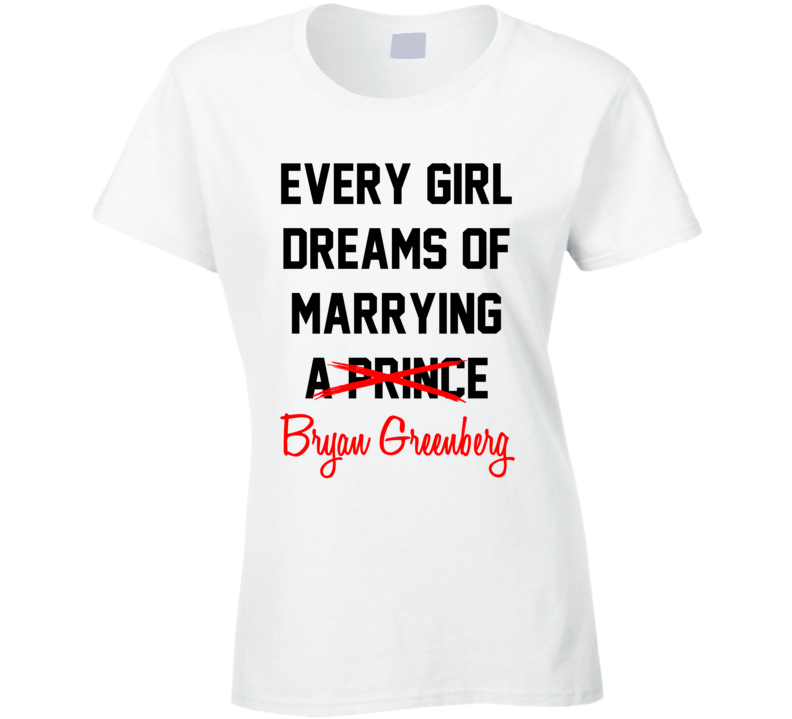 Every Girl Dreams Marrying Bryan Greenberg Hot Celeb Fan T Shirt Every Girl Dreams Marrying Bryan Greenberg Hot Celeb Fan T Shirt
