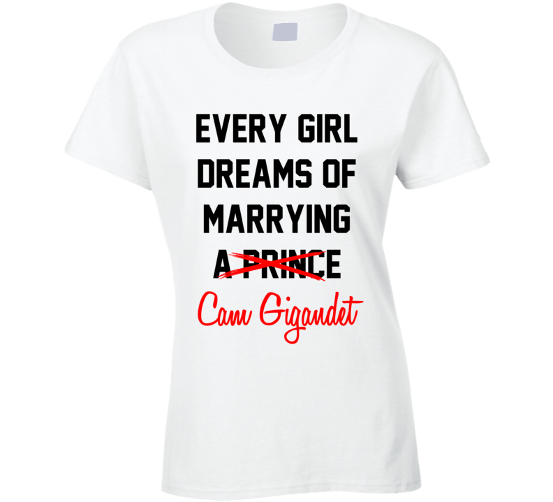 Every Girl Dreams Marrying Cam Gigandet Hot Celeb Fan T Shirt Every Girl Dreams Marrying Cam Gigandet Hot Celeb Fan T Shirt