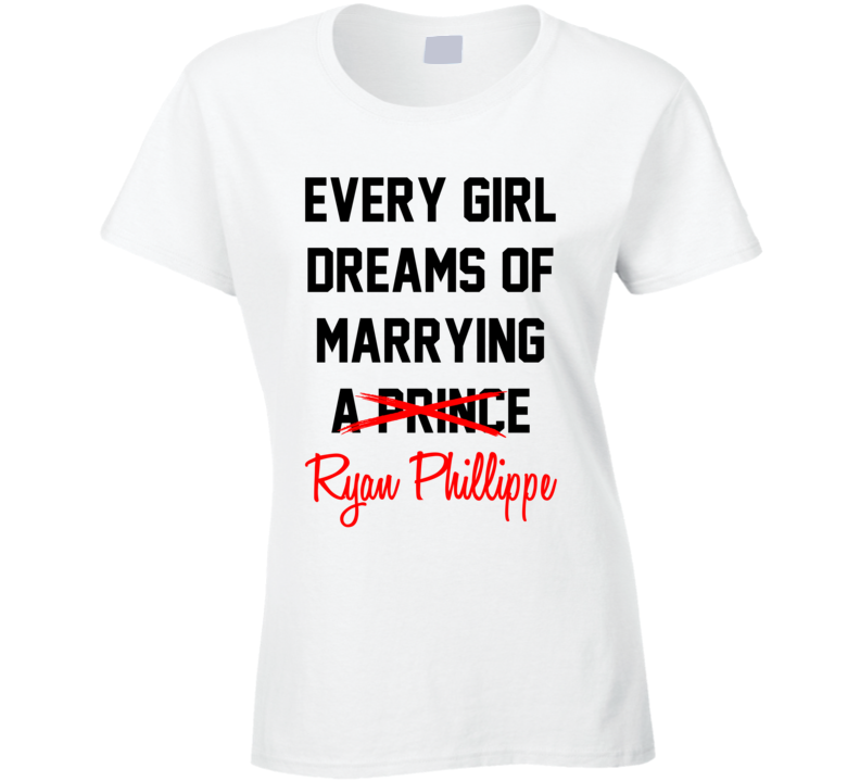 Every Girl Dreams Marrying Ryan Phillippe Hot Celeb Fan T Shirt Every Girl Dreams Marrying Ryan Phillippe Hot Celeb Fan T Shirt