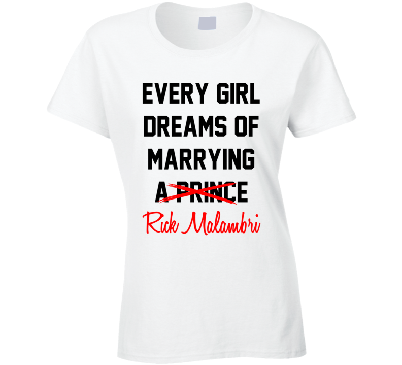 Every Girl Dreams Marrying Rick Malambri Hot Celeb Fan T Shirt Every Girl Dreams Marrying Rick Malambri Hot Celeb Fan T Shirt