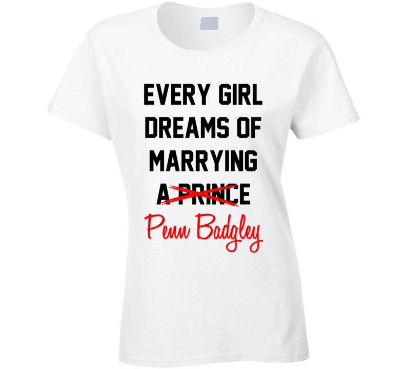 Every Girl Dreams Marrying Penn Badgley Hot Celeb Fan T Shirt Every Girl Dreams Marrying Penn Badgley Hot Celeb Fan T Shirt