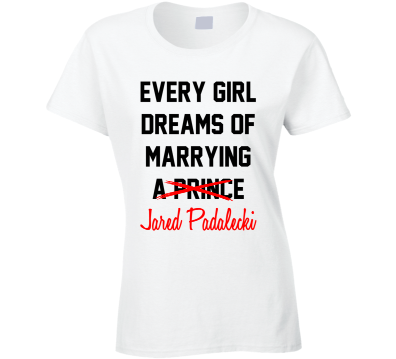 Every Girl Dreams Marrying Jared Padalecki Hot Celeb Fan T Shirt Every Girl Dreams Marrying Jared Padalecki Hot Celeb Fan T Shirt