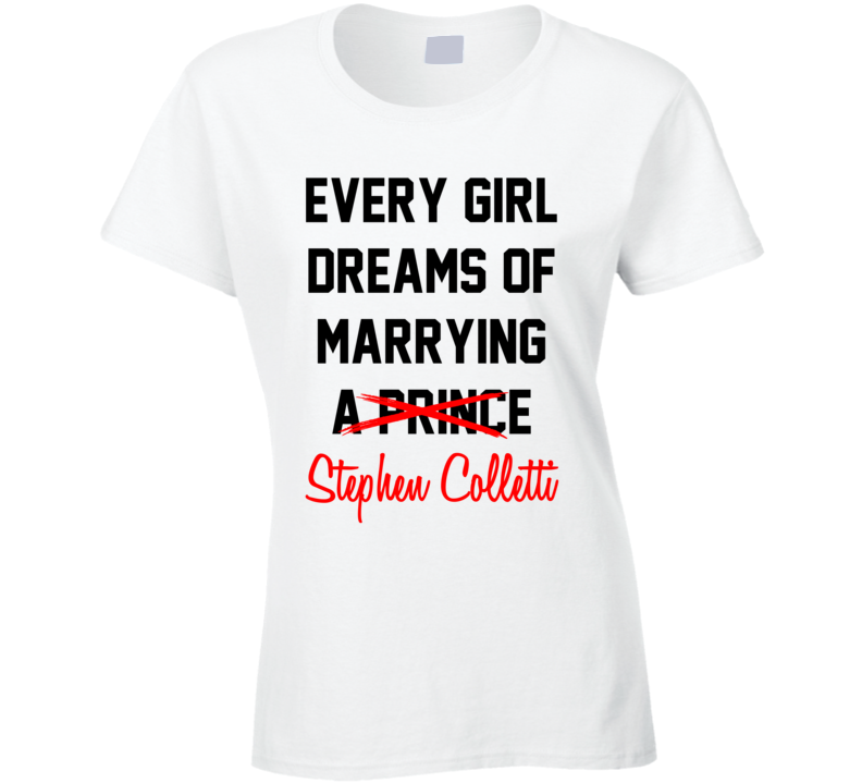 Every Girl Dreams Marrying Stephen Colletti Hot Celeb Fan T Shirt Every Girl Dreams Marrying Stephen Colletti Hot Celeb Fan T Shirt