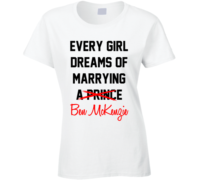 Every Girl Dreams Marrying Ben McKenzie Hot Celeb Fan T Shirt Every Girl Dreams Marrying Ben McKenzie Hot Celeb Fan T Shirt