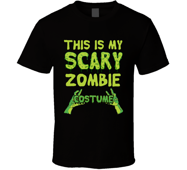 This Is My Scary Zombie Costume Funny Halloween T Shirt Custom Personalized T Shirt This Is My Scary Zombie Costume Funny Halloween T Shirt Custom Personalized T Shirt