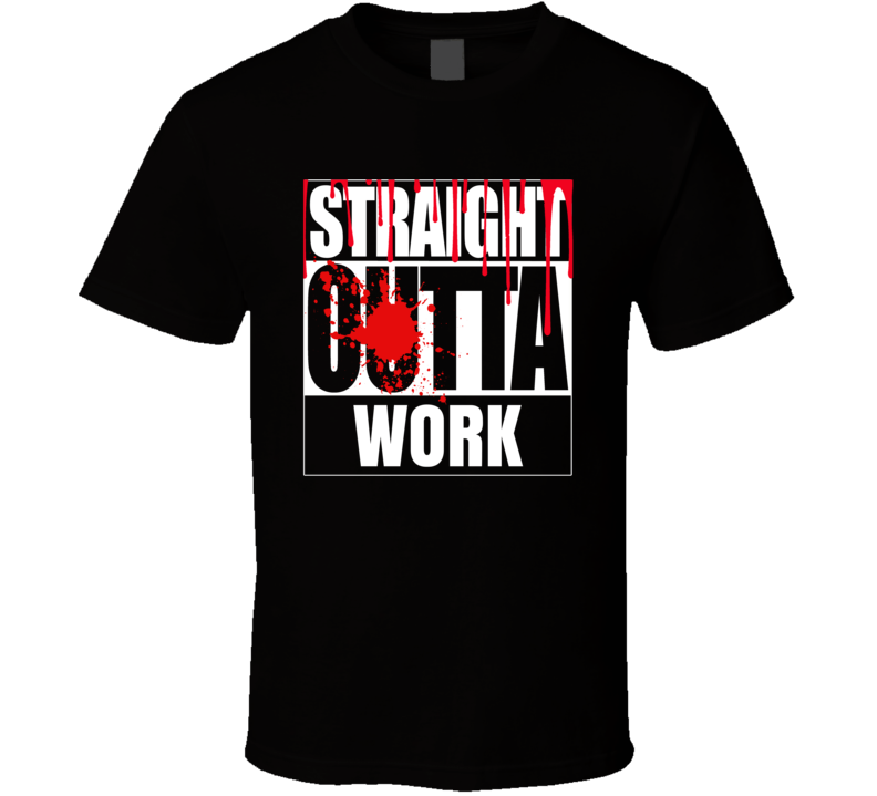 Straight Outta Work Funny Halloween T Shirt Costume Custom Personalized T Shirt Straight Outta Work Funny Halloween T Shirt Costume Custom Personalized T Shirt