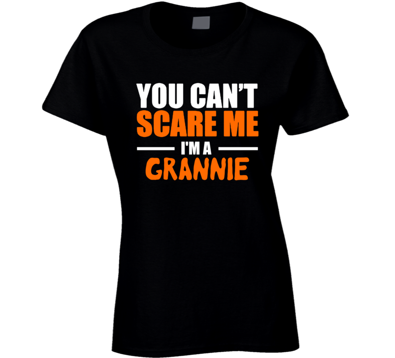 You Can't Scare Me I'm A Grannie Funny Halloween T Shirt Costume Custom Personalized Ladies T Shirt You Can't Scare Me I'm A Grannie Funny Halloween T Shirt Costume Custom Personalized Ladies T Shirt