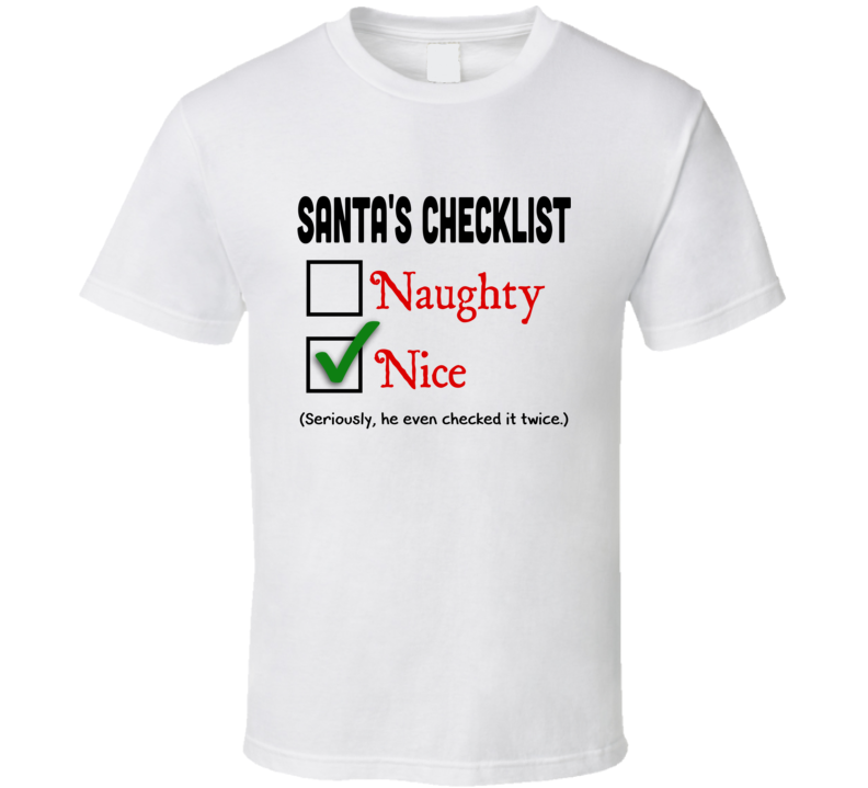 Santa's Checklist Naughty Nice Funny Christmas Xmas Gift T Shirt Santa's Checklist Naughty Nice Funny Christmas Xmas Gift T Shirt