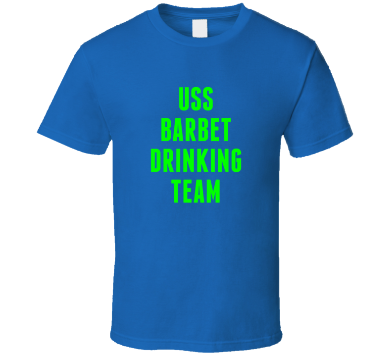Uss Barbet Drinking Team Navy Ship T Shirt Uss Barbet Drinking Team Navy Ship T Shirt