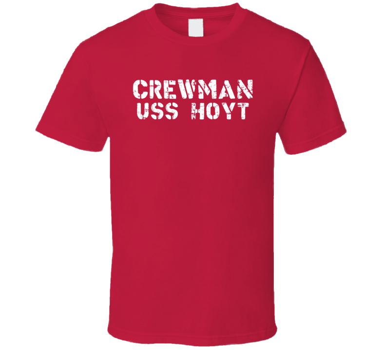 Crewman USS Hoyt US Navy T Shirt Crewman USS Hoyt US Navy T Shirt