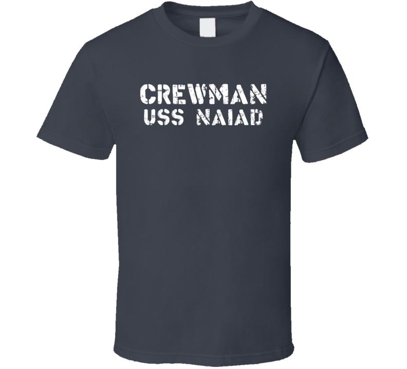 Crewman USS Naiad US Navy T Shirt Crewman USS Naiad US Navy T Shirt