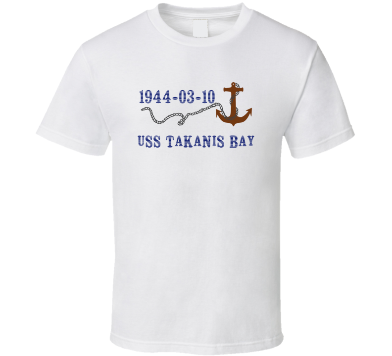 USS Takanis Bay 16141 Anchor Navy Ship TShirt USS Takanis Bay 16141 Anchor Navy Ship TShirt