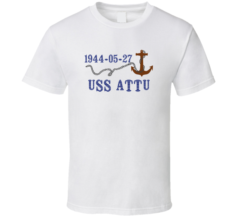 USS Attu 16219 Anchor Navy Ship TShirt USS Attu 16219 Anchor Navy Ship TShirt