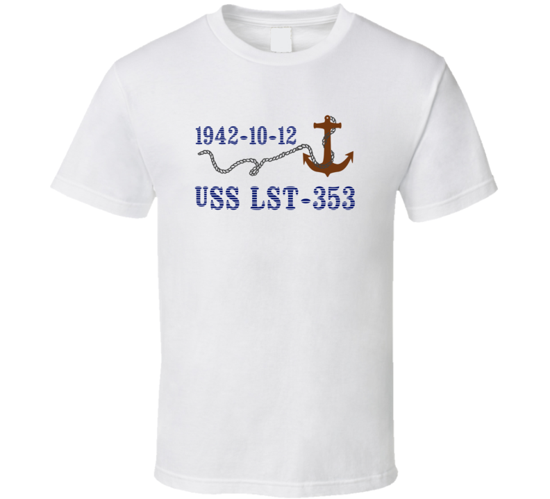 USS LST-353 15626 Anchor Navy Ship TShirt USS LST-353 15626 Anchor Navy Ship TShirt